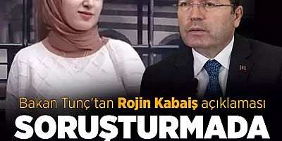 Adalet Bakanı Yılmaz Tunç'tan Rojin Kabaiş’in ölümüyle ilgili açıklama