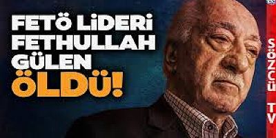 FETÖ elebaşı Fetullah Gülen öldü!